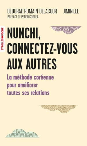 Nunchi : connectez-vous aux autres : la méthode coréenne pour améliorer toutes ses relations