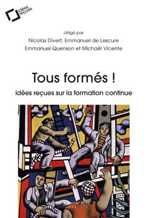 Tous formés ! : idées reçues sur la formation continue