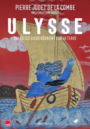 Quand les dieux rôdaient sur la Terre. Vol. 3. Ulysse