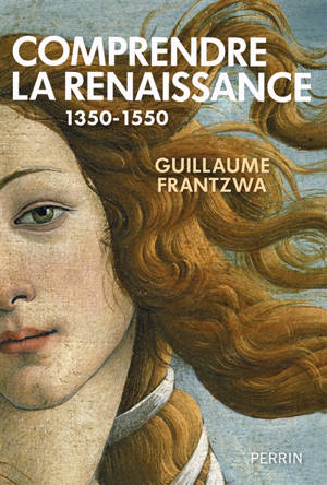 Comprendre la Renaissance : 1350-1550