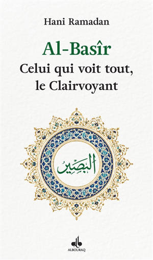 Al-Basîr : celui qui voit tout, le Clairvoyant