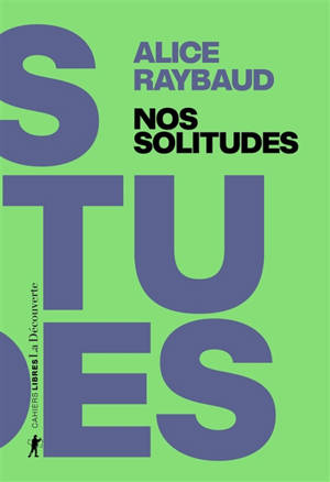 Nos solitudes : déjouer les politiques de l'isolement