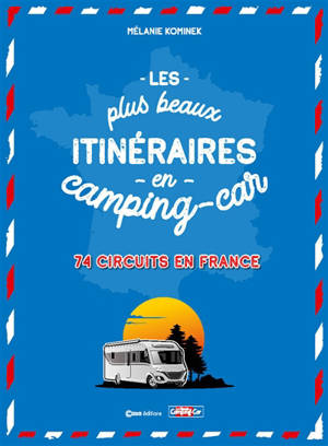Les plus beaux itinéraires en camping-car : 74 circuits en France