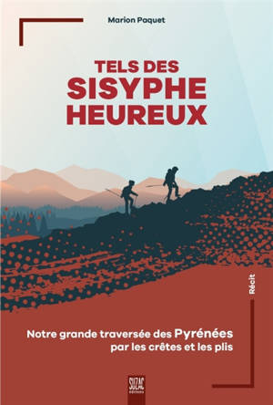 Tels des Sisyphe heureux : notre grande traversée des Pyrénées par les crètes et les plis