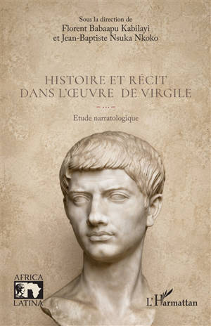 Histoire et récit dans l'oeuvre de Virgile : étude narratologie