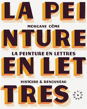 La peinture en lettres : histoire & renouveau