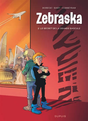 Zebraska. Vol. 2. Le secret de la grande bascule