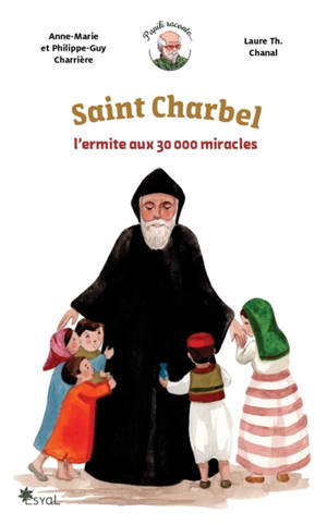 Saint Charbel : l'ermite aux 30.000 miracles