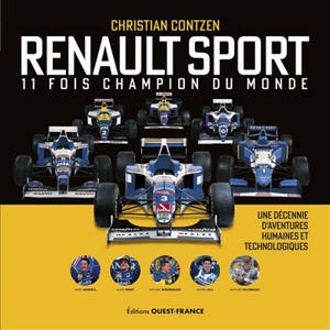 Renault Sport : 11 fois champion du monde : une décennie d'aventures humaines et technologiques