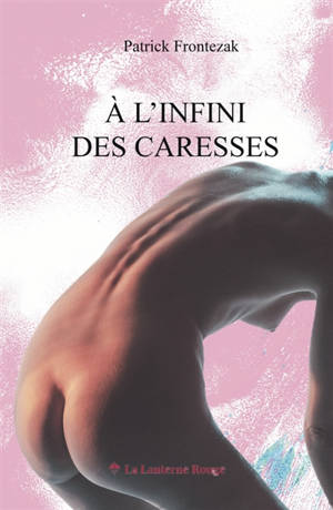A L'INFINI DES CARESSES