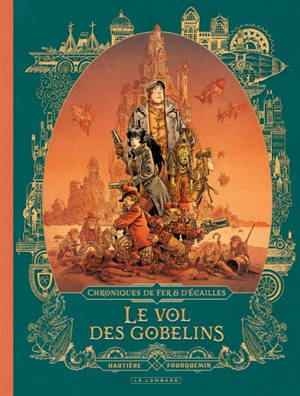 Chroniques de fer et d'écailles. Vol. 1. Le vol des gobelins
