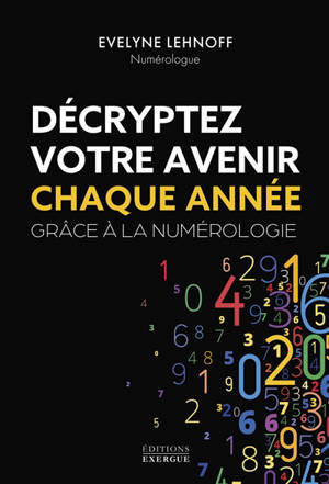 Décryptez votre avenir chaque année grâce à la numérologie
