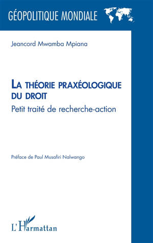 La théorie praxéologique du droit : petit traité de recherche-action