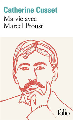 Ma vie avec Marcel Proust