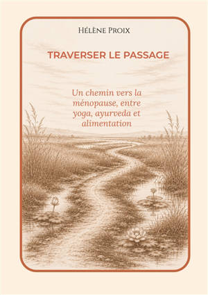 Traverser le passage : Un chemin vers la ménopause, entre yoga, ayurveda et alimentation