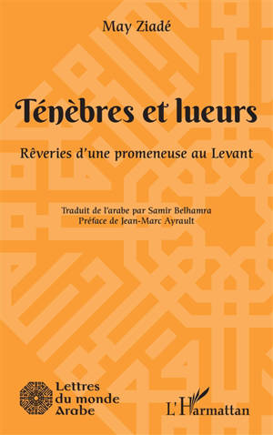 Ténèbres et lueurs : rêveries d'une promeneuse au Levant
