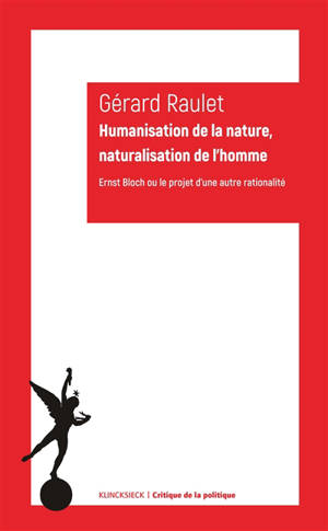 Humanisation de la nature, naturalisation de l'homme : Ernst Bloch ou le projet d'une autre rationalité