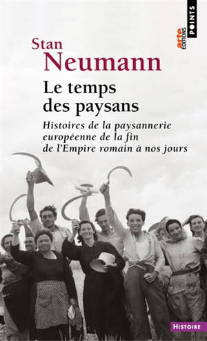 Le temps des paysans : histoires de la paysannerie européenne de la fin de l'Empire romain à nos jours