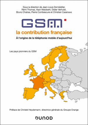 GSM, la contribution française : à l'origine de la téléphonie mobile d'aujourd'hui
