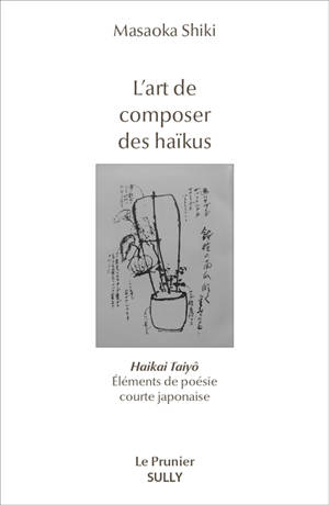 L'art de composer des haïkus : éléments de poésie courte japonaise. Haikai Tayô