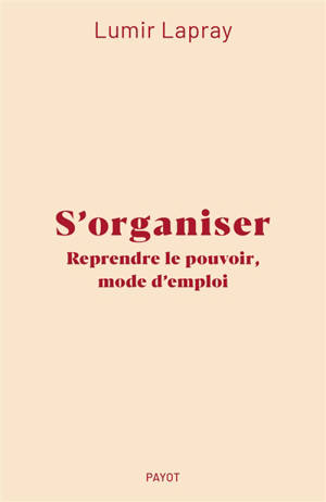 S'organiser : reprendre le pouvoir, mode d'emploi