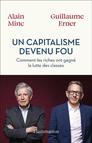 Un capitalisme devenu fou : comment les riches ont gagné la lutte des classes