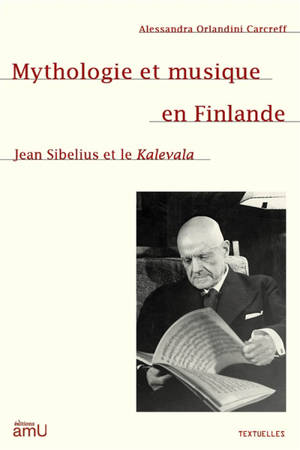 Mythologie et musique en Finlande : Jean Sibelius et le Kalevala