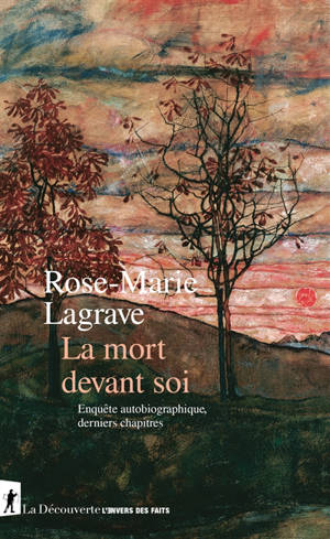 La mort devant soi : enquête autobiographique, derniers chapitres
