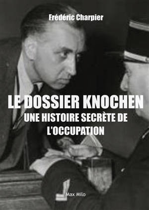 Le dossier Knochen : une histoire secrète de l'Occupation