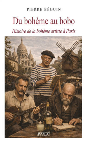Du bohème au bobo : histoire de la bohème artiste à Paris