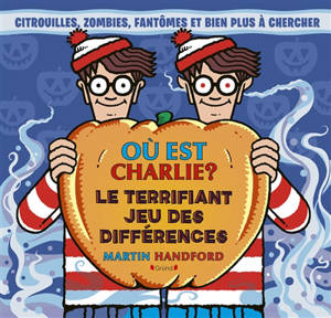 Où est Charlie ?. Le terrifiant jeu des différences : citrouilles, zombies, fantômes et bien plus à chercher