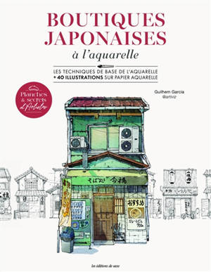 Boutiques japonaises à l'aquarelle : les techniques de base de l'aquarelle + 40 illustrations sur papier aquarelle