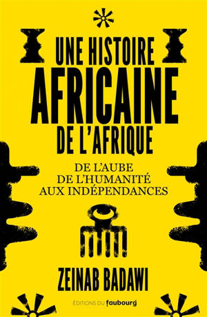 Une histoire africaine de l'Afrique : de l'aube de l'humanité aux indépendances
