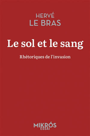 Le sol et le sang : rhétoriques de l'invasion