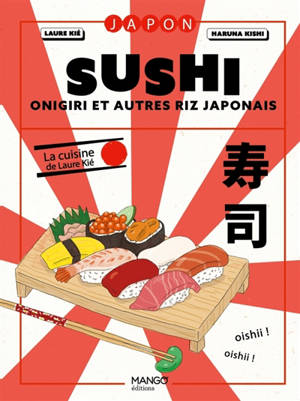 Sushi : maki, onigiri et autres riz japonais