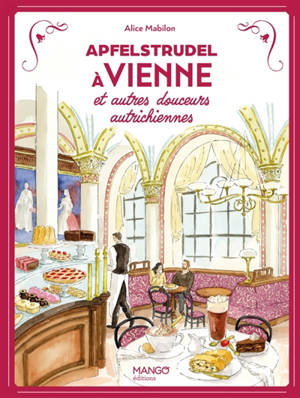 Apfelstrudel à Vienne : et autres douceurs autrichiennes