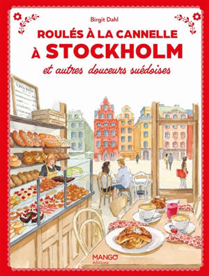 Roulés à la cannelle à Stockholm : et autres douceurs suédoises