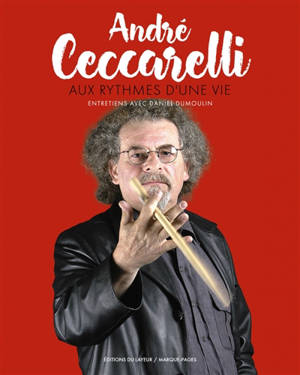André Ceccarelli aux rythmes d'une vie