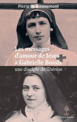 Les messages d'amour de Jésus à Gabrielle Bossis, une disciple de Thérèse