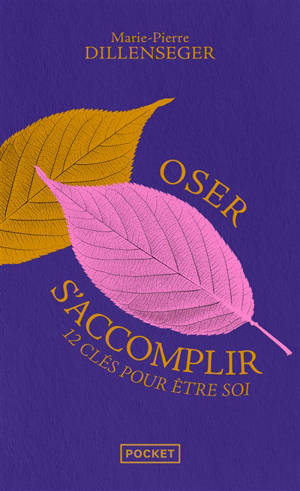 Oser s'accomplir : 12 clés pour être soi