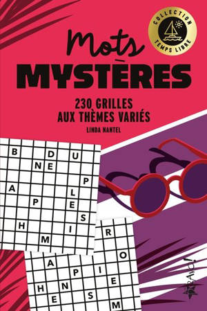 Temps libre : Mots mystères : 230 grilles aux thèmes variés