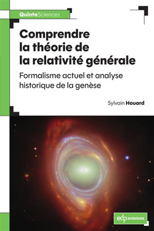 Comprendre la théorie de la relativité générale : formalisme actuel et analyse historique de la genèse