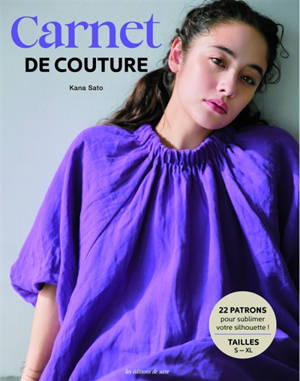 Carnet de couture : 22 patrons pour sublimer votre silhouette ! : tailles S-XL