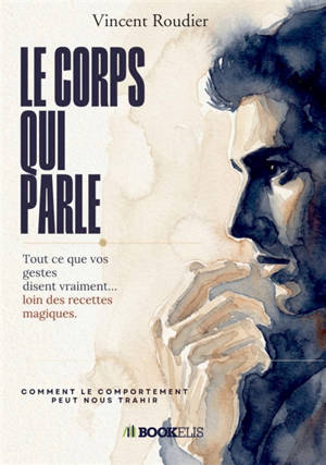 Le corps qui parle : Comment le comportement peut nous trahir