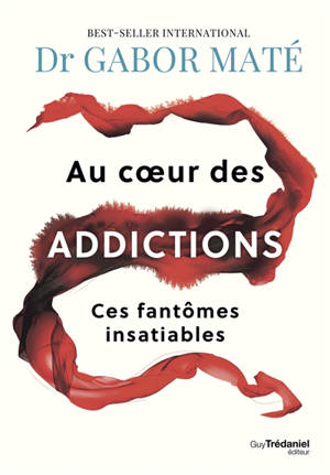 Au coeur des addictions : ces fantômes insatiables