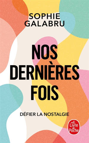 Nos dernières fois : défier la nostalgie