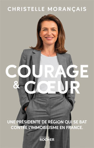 Courage & coeur : une présidente de région qui se bat contre l'immobilisme en France
