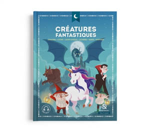 Créatures fantastiques : dragons, lutins, loups-garous, licornes, ogres, vampires