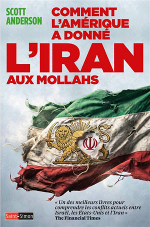 Comment l'Amérique a donné l'Iran aux Mollahs