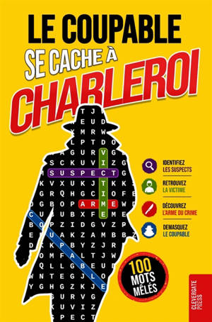 Le Coupable se cache à Charleroi : Livre de mots mêlés pour adultes 100 énigmes policières à résoudre en 5 étapes Polar,...